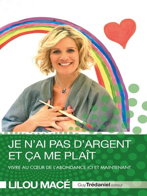 cover image of Je n'ai pas d'argent et ça me plaît--Vivre au coeur de l'abondance ici et maintenant